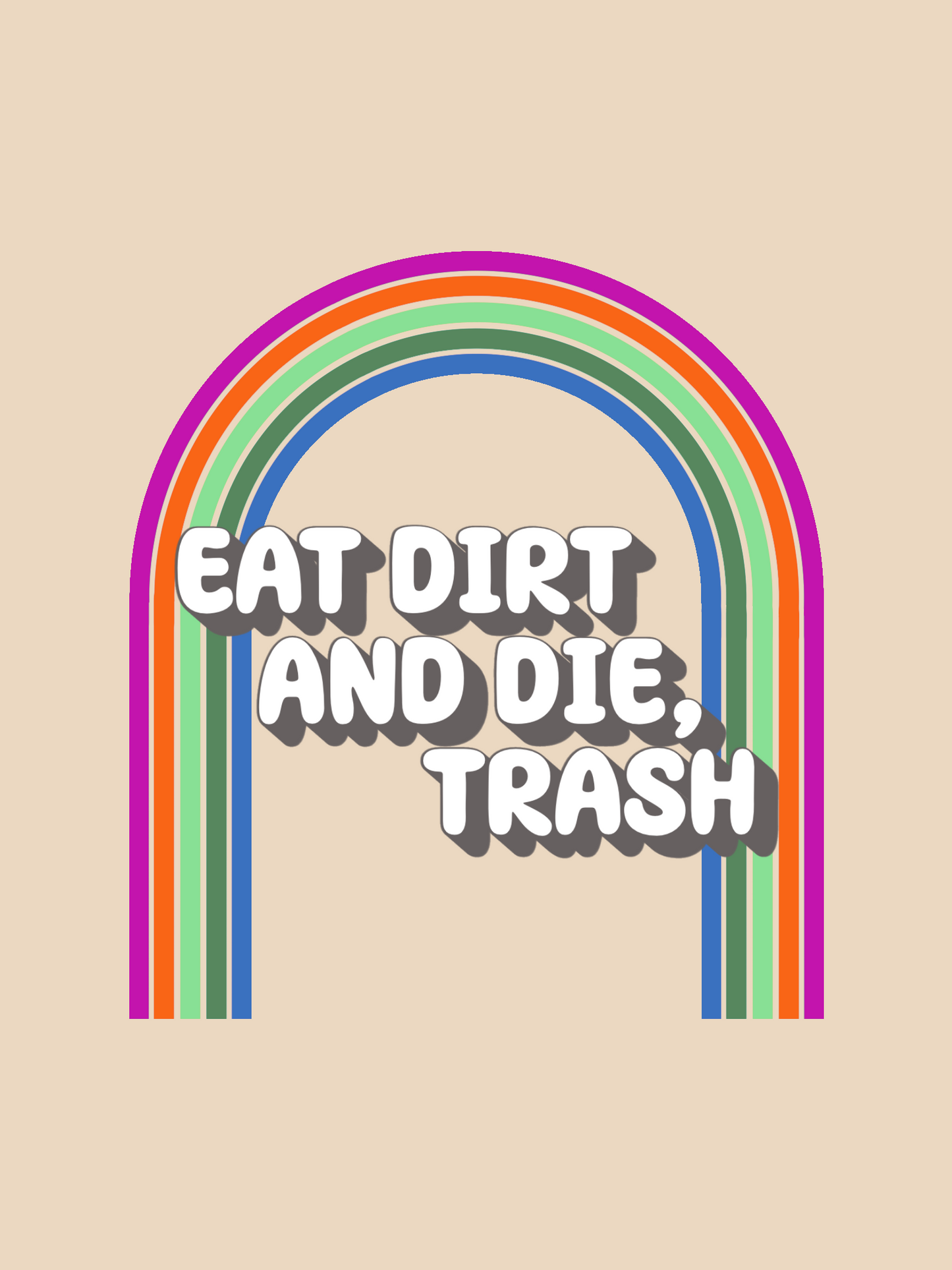 "Eat Dirt and Die, Trash" Sticker