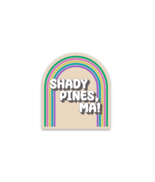 "Shady Pines, Ma!" Sticker